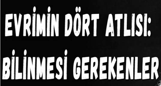 EVRİMİN DÖRT ATLISI ( EVRİM TEORİSİ REDDİYE)