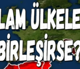 İSLAM ÜLKELERİ BİRLEŞİRSE?